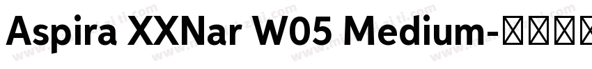 Aspira XXNar W05 Medium字体转换